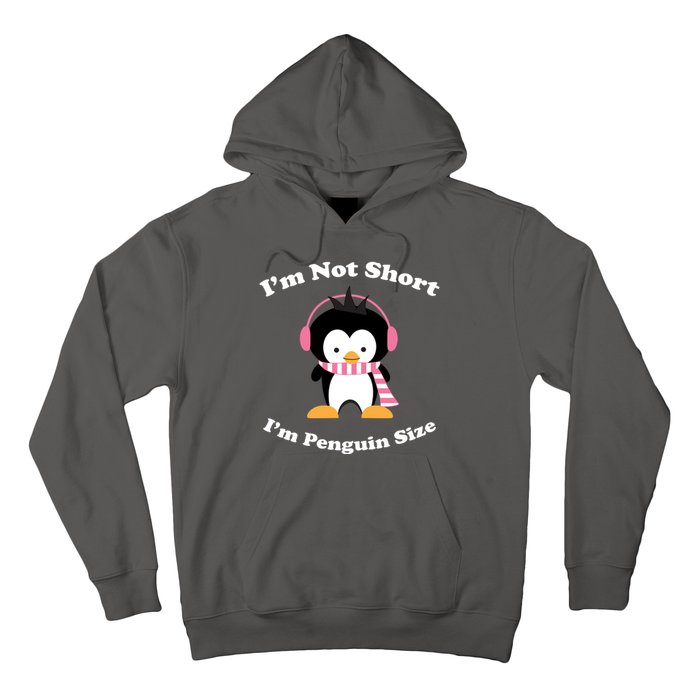 I'm Not Short I'm Penguin Size Hoodie