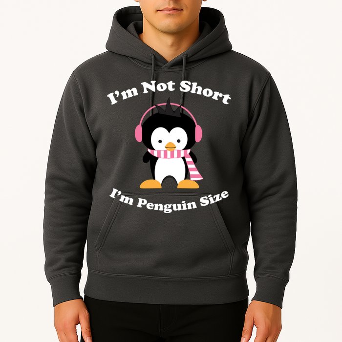 I'm Not Short I'm Penguin Size Hoodie