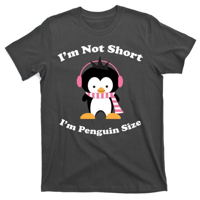 I'm Not Short I'm Penguin Size T-Shirt