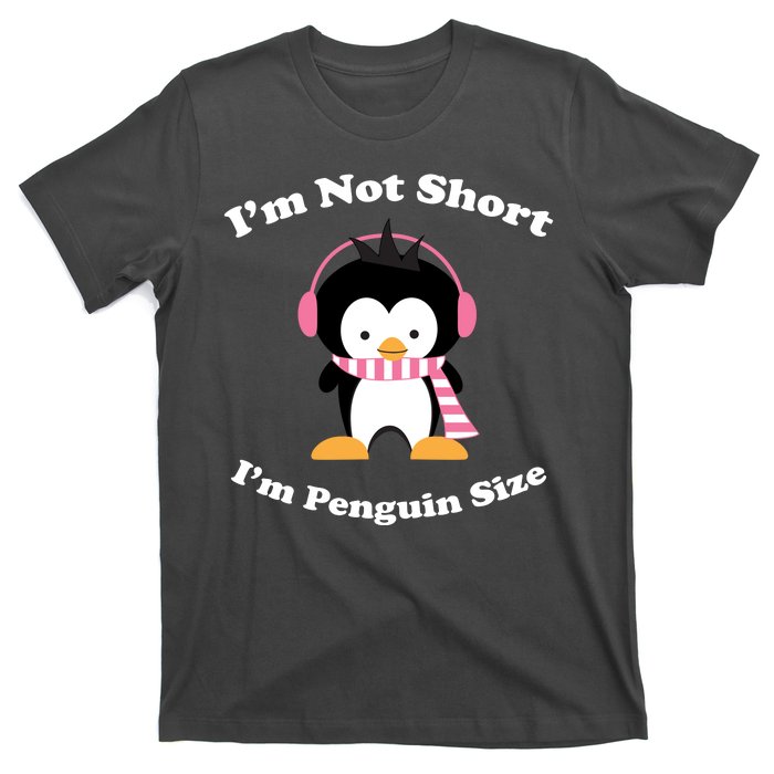 I'm Not Short I'm Penguin Size T-Shirt