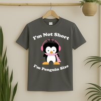 I'm Not Short I'm Penguin Size T-Shirt