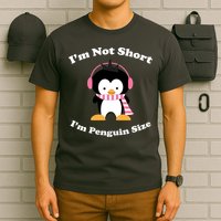 I'm Not Short I'm Penguin Size T-Shirt