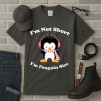 I'm Not Short I'm Penguin Size Tall T-Shirt