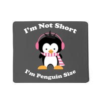 I'm Not Short I'm Penguin Size Mousepad