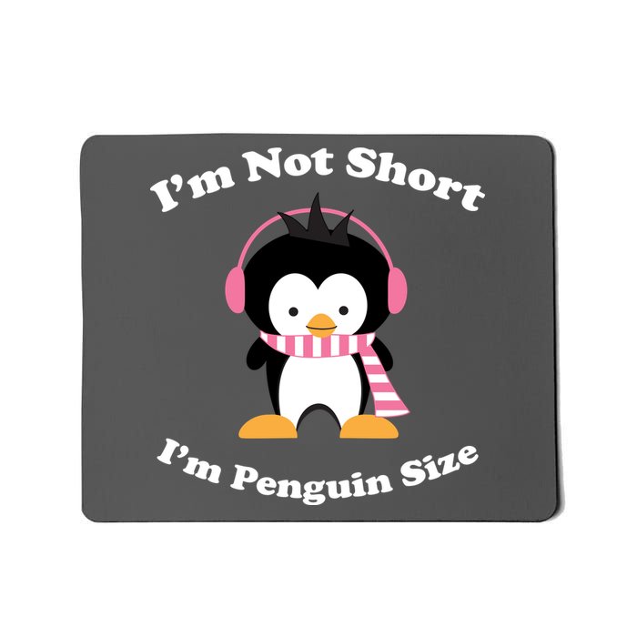 I'm Not Short I'm Penguin Size Mousepad