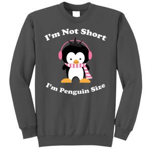 I'm Not Short I'm Penguin Size Tall Sweatshirt