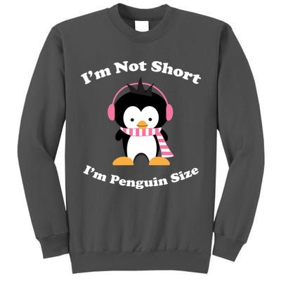I'm Not Short I'm Penguin Size Tall Sweatshirt