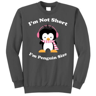 I'm Not Short I'm Penguin Size Tall Sweatshirt