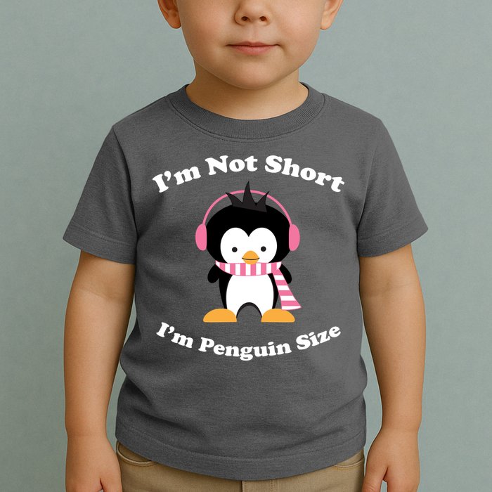 I'm Not Short I'm Penguin Size Toddler T-Shirt