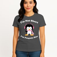 I'm Not Short I'm Penguin Size Womens T-Shirt