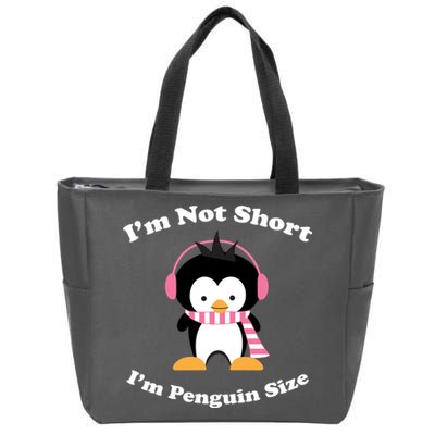 I'm Not Short I'm Penguin Size Zip Tote Bag