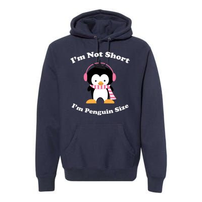 I'm Not Short I'm Penguin Size Premium Hoodie