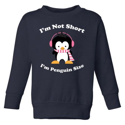 I'm Not Short I'm Penguin Size Toddler Sweatshirt