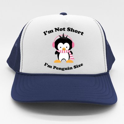 I'm Not Short I'm Penguin Size Trucker Hat