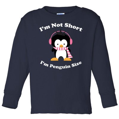 I'm Not Short I'm Penguin Size Toddler Long Sleeve Shirt