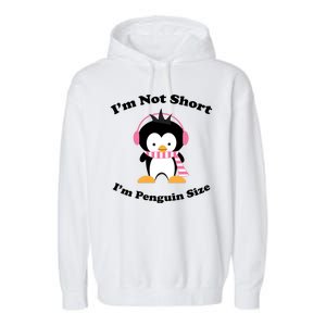 I'm Not Short I'm Penguin Size Garment-Dyed Fleece Hoodie