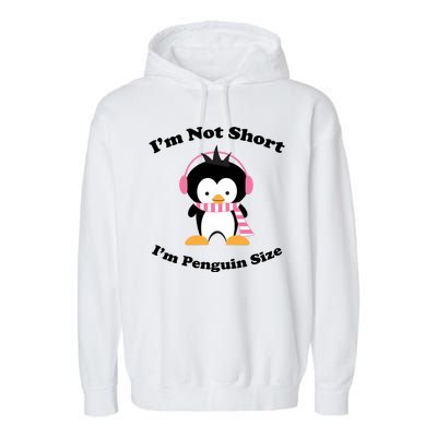 I'm Not Short I'm Penguin Size Garment-Dyed Fleece Hoodie