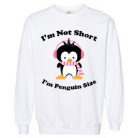 I'm Not Short I'm Penguin Size Garment-Dyed Sweatshirt