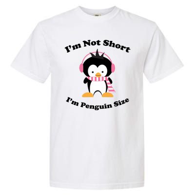 I'm Not Short I'm Penguin Size Garment-Dyed Heavyweight T-Shirt