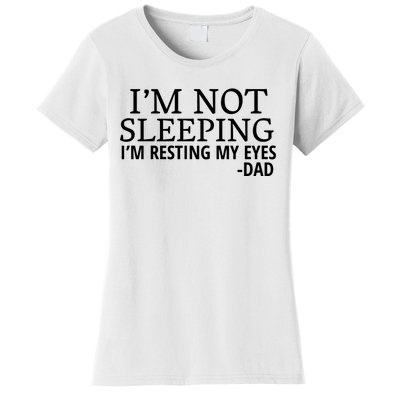 I'm Not Sleeping I'm Resting My Eyes Women's T-Shirt