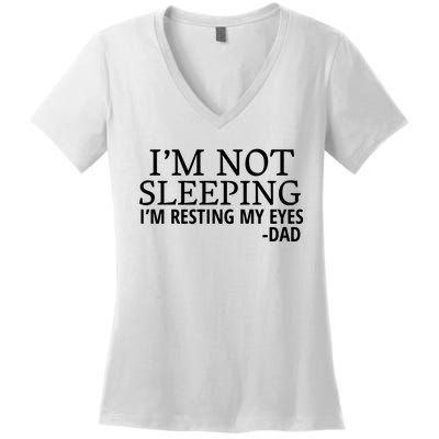 I'm Not Sleeping I'm Resting My Eyes Women's V-Neck T-Shirt