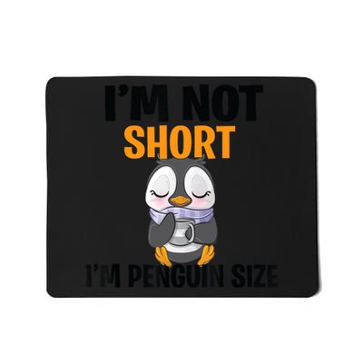 Im Not Short Im Penguin Size Mousepad