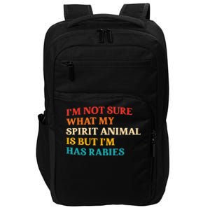 I'm Not Sure What My Spirit Animal Is But I'm Has Rabies Impact Tech Backpack