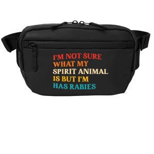 I'm Not Sure What My Spirit Animal Is But I'm Has Rabies Crossbody Pack