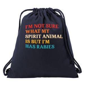 I'm Not Sure What My Spirit Animal Is But I'm Has Rabies Drawstring Bag