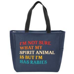 I'm Not Sure What My Spirit Animal Is But I'm Has Rabies Zip Tote Bag