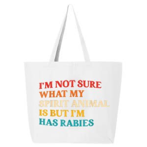 I'm Not Sure What My Spirit Animal Is But I'm Has Rabies 25L Jumbo Tote