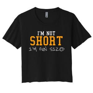 IM Not Short IM Fun Sized Women's Crop Top Tee