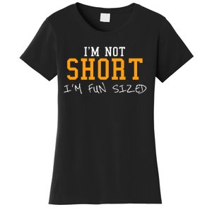 IM Not Short IM Fun Sized Women's T-Shirt