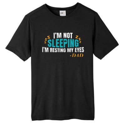 I'm not sleeping I'm Just Resting My Eyes Funny Dad Quote Tall Fusion ChromaSoft Performance T-Shirt