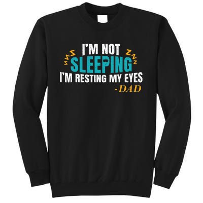 I'm not sleeping I'm Just Resting My Eyes Funny Dad Quote Tall Sweatshirt