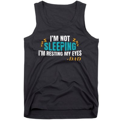 I'm not sleeping I'm Just Resting My Eyes Funny Dad Quote Tank Top