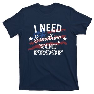 I Need Something You Proof Country Music Song Lyrics T-Shirt