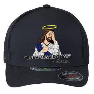 I Never Said That Funny Jesus Christian Flexfit Unipanel Trucker Cap