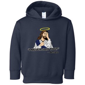 I Never Said That Funny Jesus Christian Toddler Hoodie