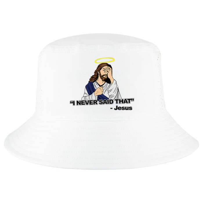 I Never Said That Funny Jesus Christian Cool Comfort Performance Bucket Hat