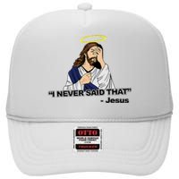 I Never Said That Funny Jesus Christian High Crown Mesh Back Trucker Hat