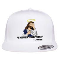 I Never Said That Funny Jesus Christian Flat Bill Trucker Hat