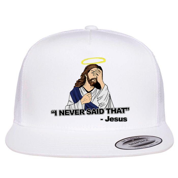 I Never Said That Funny Jesus Christian Flat Bill Trucker Hat