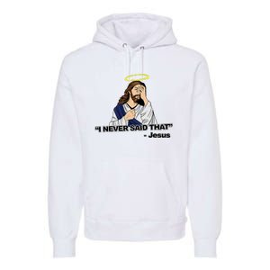 I Never Said That Funny Jesus Christian Premium Hoodie