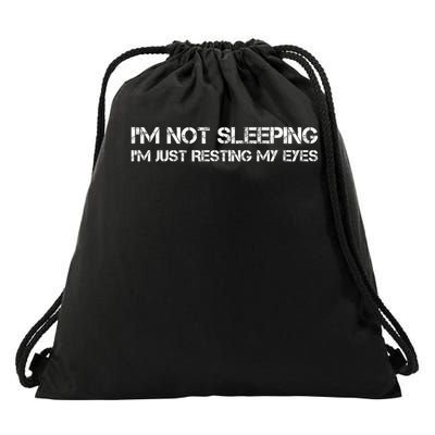I'm Not Sleeping I'm Just Resting My Eyes Drawstring Bag