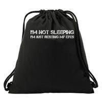 I'm Not Sleeping I'm Just Resting My Eyes Drawstring Bag