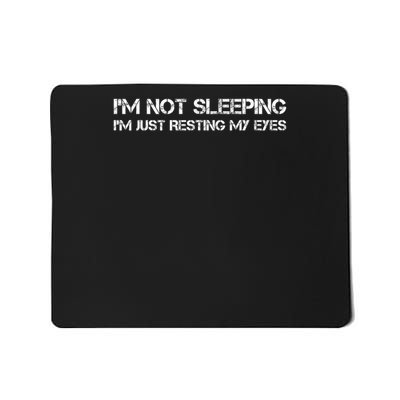 I'm Not Sleeping I'm Just Resting My Eyes Mousepad