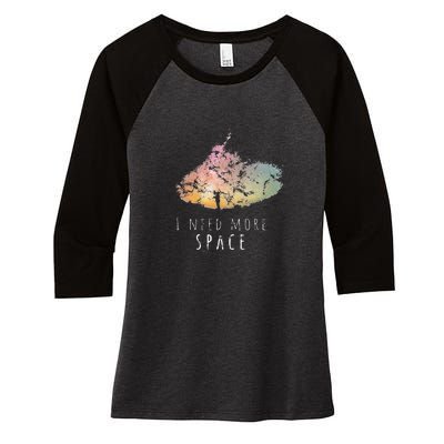 I Need Space Night Sky Funny Astronomy Science Galaxy Stars Women's Tri-Blend 3/4-Sleeve Raglan Shirt