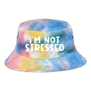 IM Not Stressed I Funny White Lie Party Gift Tie Dye Newport Bucket Hat