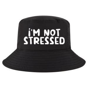 IM Not Stressed I Funny White Lie Party Gift Cool Comfort Performance Bucket Hat